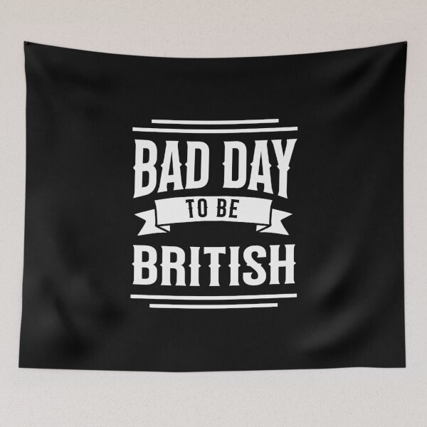 Item preview, Bad Day to be British designed and sold by musthavewords.