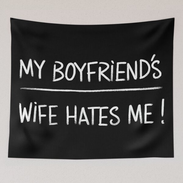 Item preview, My Boyfriend's Wife Hates Me Sarcastic Joke designed and sold by Quirky Shirts.