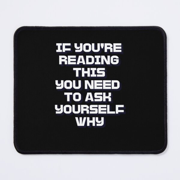 Item preview, If You're Reading This You Need To Ask Yourself Why designed and sold by signshirtz.