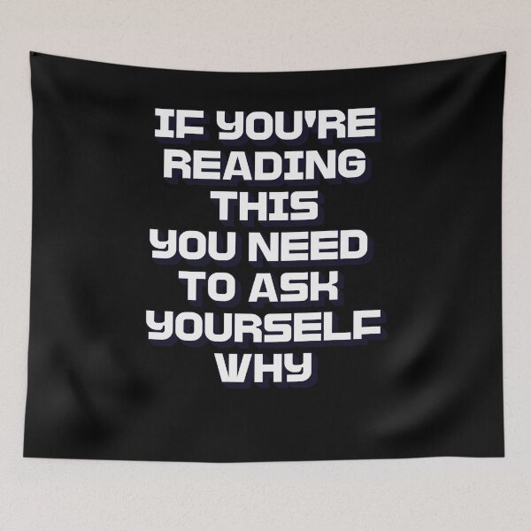 Item preview, If You're Reading This You Need To Ask Yourself Why designed and sold by signshirtz.