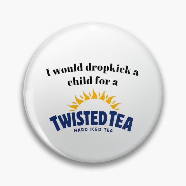 Item preview, I would dropkick a child for a Twisted Tea designed and sold by killzak.