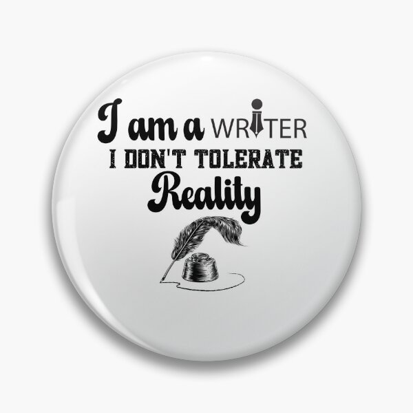 Item preview, I'm A Writer I Do Not Tolerate Reality designed and sold by belladesign7.