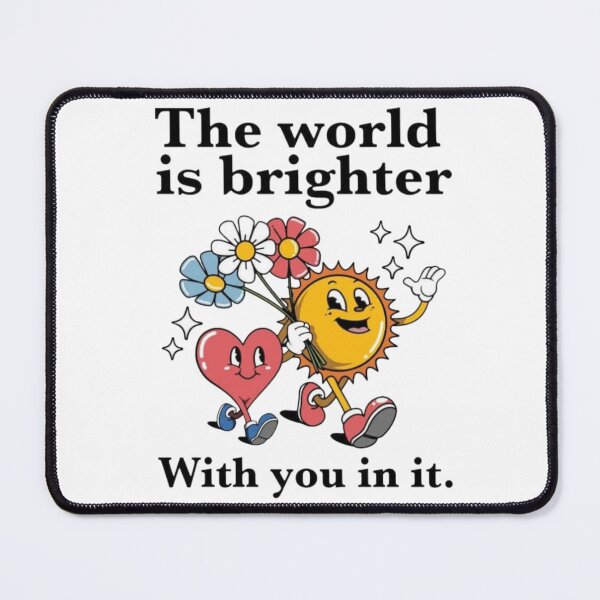 Item preview, The World is Brighter With You In It designed and sold by Sara Prothro.