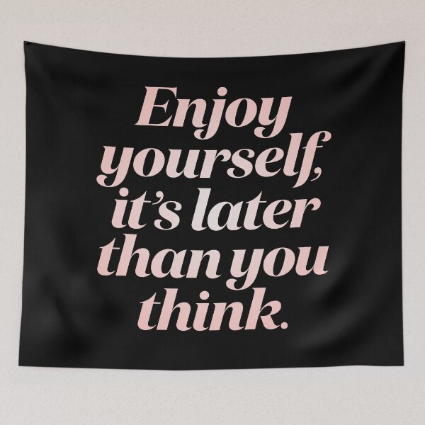 Item preview, Enjoy yourself, it's later than you think. v.2 designed and sold by x1brett.