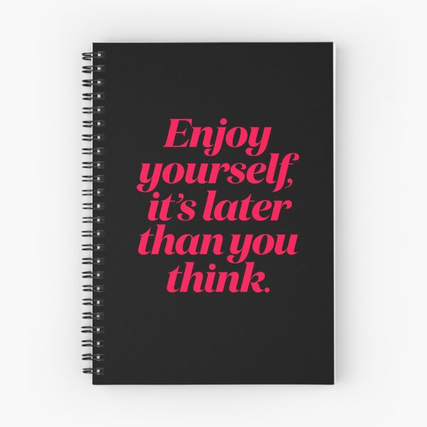 Item preview, Enjoy yourself, it's later than you think. v.5 designed and sold by x1brett.