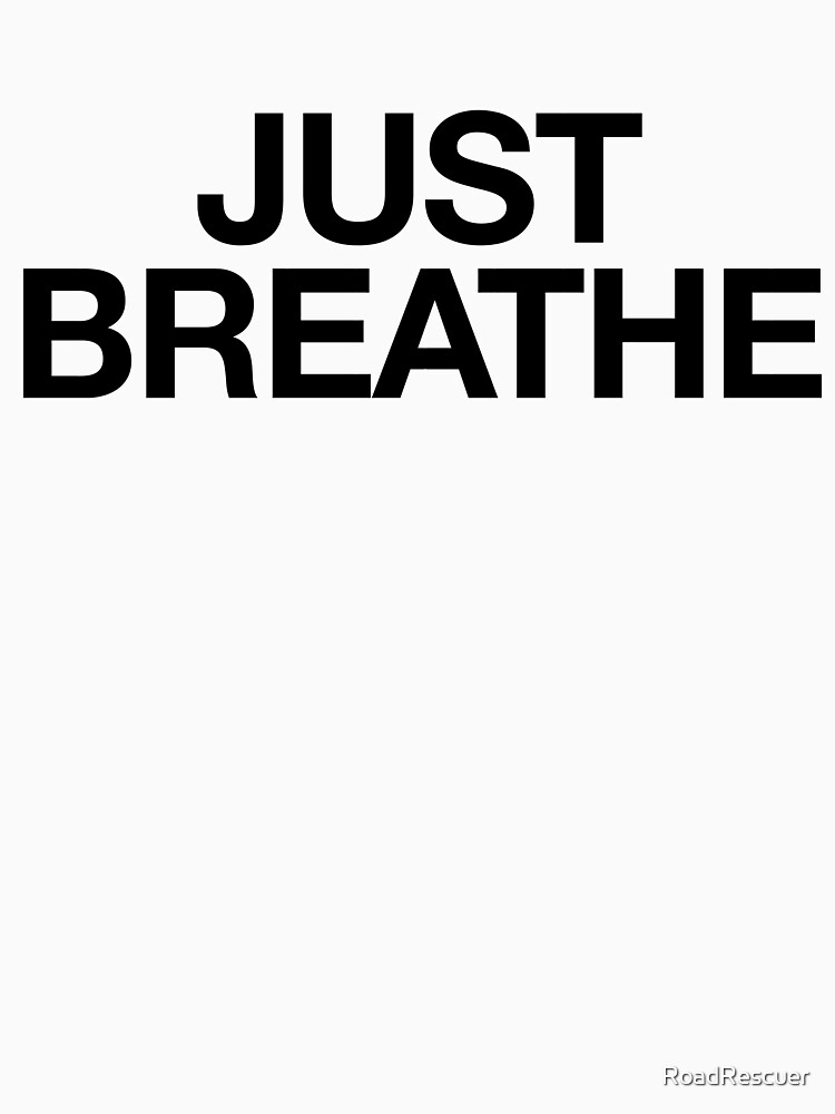 Just Breathe Motivation Mantra Inspiration T Shirt For Sale By