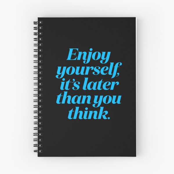 Item preview, Enjoy yourself, it's later than you think. v.6 designed and sold by x1brett.