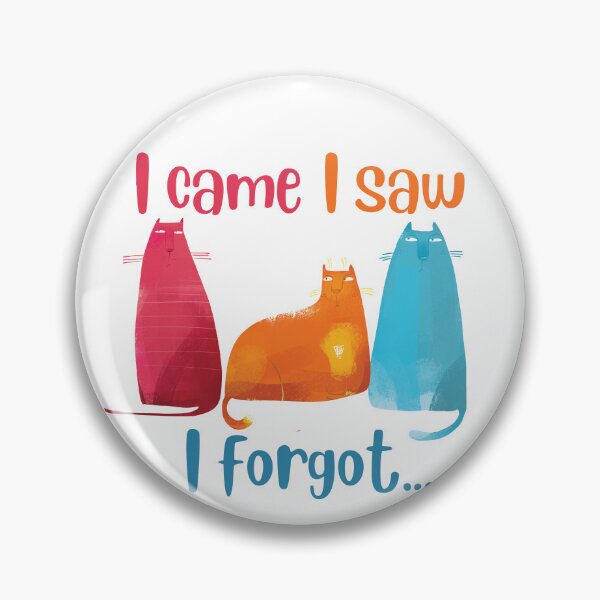 Item preview, I came I saw I forgot Cats designed and sold by seagullz.
