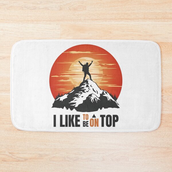 Item preview, I Like To Be On Top Mountain Climber Hiker Camper Women Men designed and sold by MALIKABO.