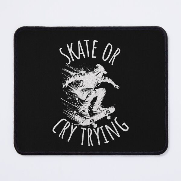 Item preview, Skate or Cry Trying Skateboard Quote designed and sold by ZeptepiTrends.