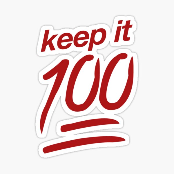 keep it 100 keep it 100