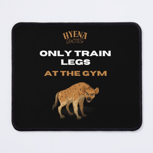 Item preview, Only train legs at the gym! Hyena Quotes designed and sold by ManuelMuse.