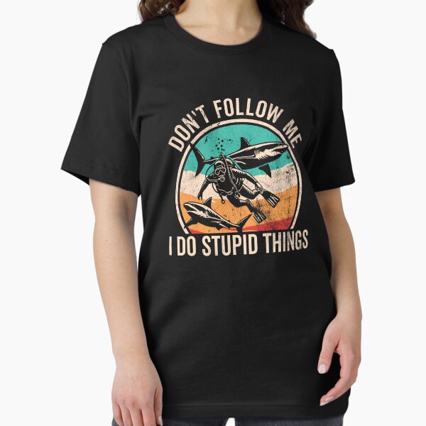 Item preview, Don't Follow Me I Do Stupid Things Sharks designed and sold by DetourShirts.