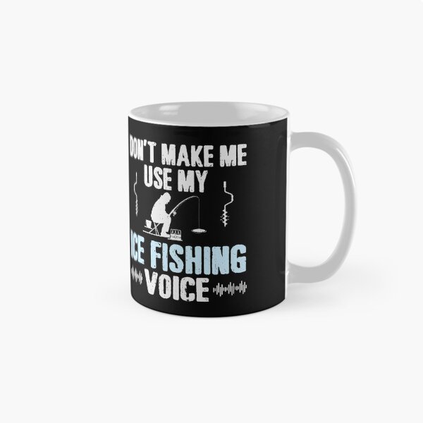 Item preview, Don't Make Me Use My Ice Fishing Voice designed and sold by tmerchtrends.