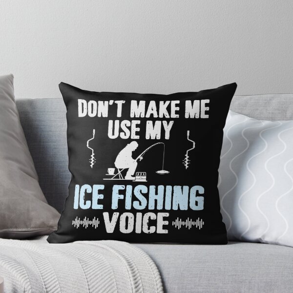 Item preview, Don't Make Me Use My Ice Fishing Voice designed and sold by tmerchtrends.