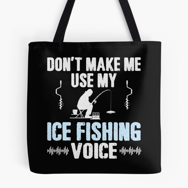 Item preview, Don't Make Me Use My Ice Fishing Voice designed and sold by tmerchtrends.