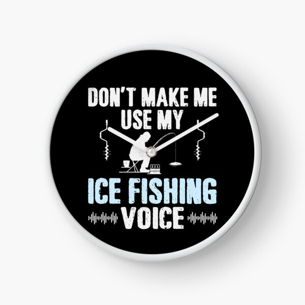 Item preview, Don't Make Me Use My Ice Fishing Voice designed and sold by tmerchtrends.