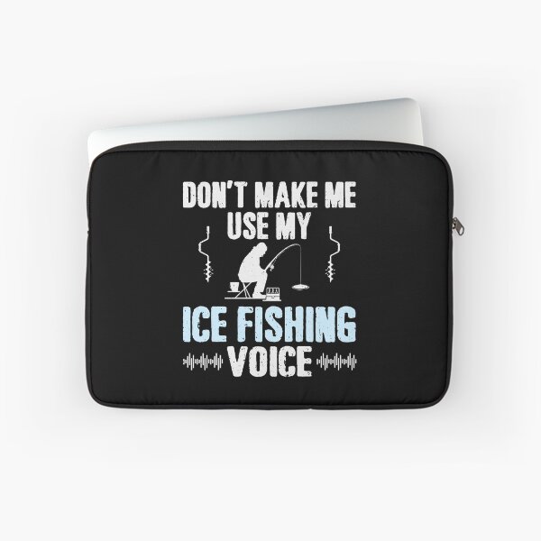Item preview, Don't Make Me Use My Ice Fishing Voice designed and sold by tmerchtrends.