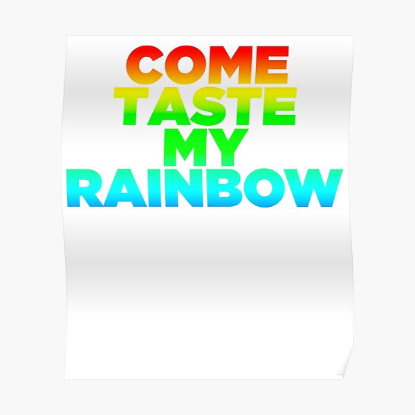 come-taste-my-rainbow-joke-sarcastic-meme-poster-by-pearlsrocker