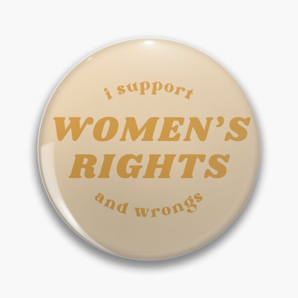 Item preview, I Support Women's Rights and Wrongs designed and sold by Moon Bunny Media.