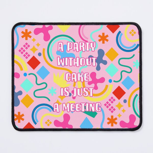 Item preview, A Party Without Cake Is Just A Meeting designed and sold by Adam Regester.