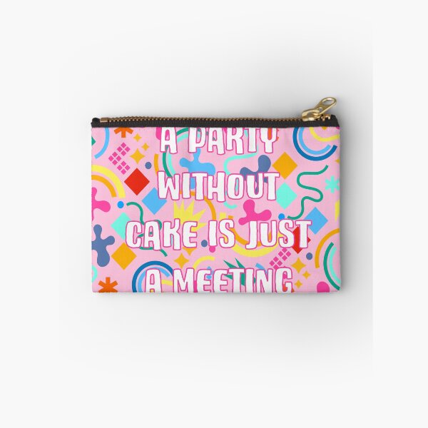 Item preview, A Party Without Cake Is Just A Meeting designed and sold by Adam Regester.