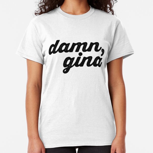 damn gina t shirt