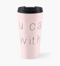 You can't sit with us Travel Mug