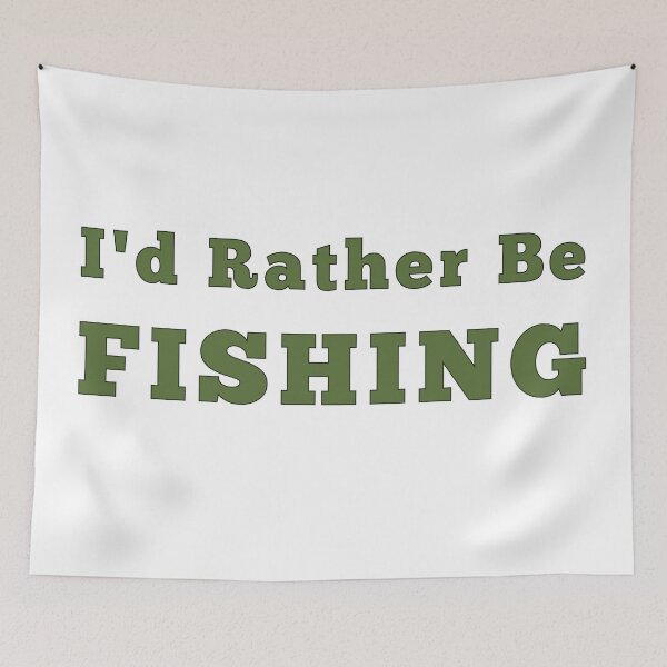 Item preview, I'd Rather Be Fishing designed and sold by LeslieMac713.