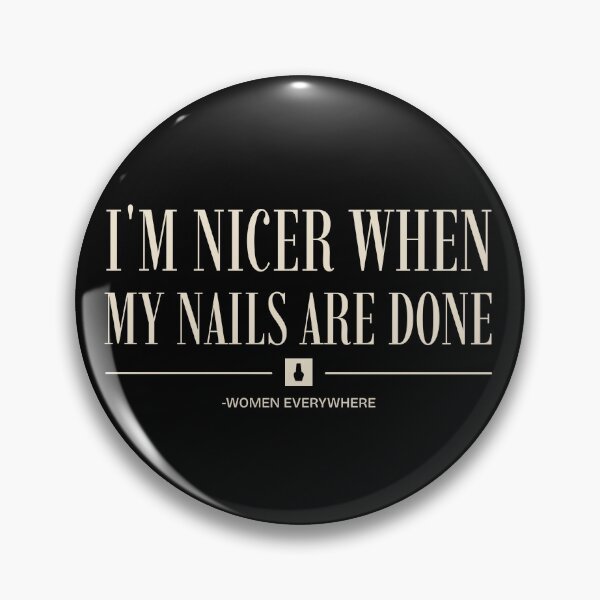 Item preview, I'M NICER WHEN MY NAILS ARE DONE- WOMEN EVERYWHERE designed and sold by CalliesTees.