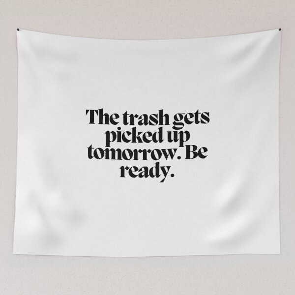 Item preview, The trash gets picked up tomorrow.  Be ready.  designed and sold by CharmStudio.