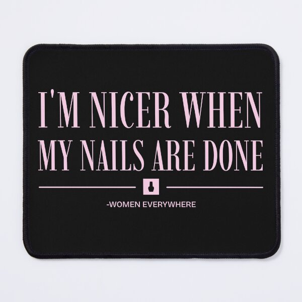 Item preview, I'M NICER WHEN MY NAILS ARE DONE- WOMEN EVERYWHERE designed and sold by CalliesTees.