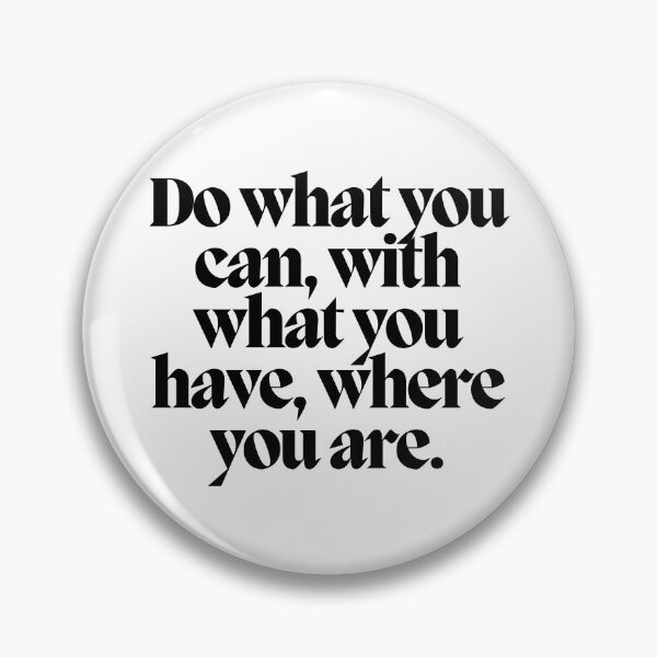 Item preview, Do what you can, with what you have, where you are.  designed and sold by CharmStudio.