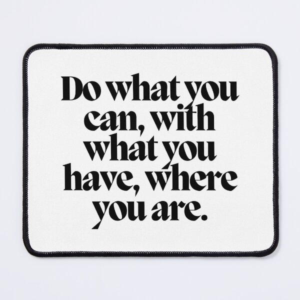 Item preview, Do what you can, with what you have, where you are.  designed and sold by CharmStudio.