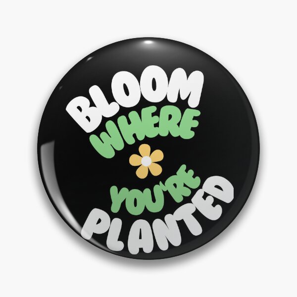 Item preview, Bloom where you are planted designed and sold by GartenIdeen.