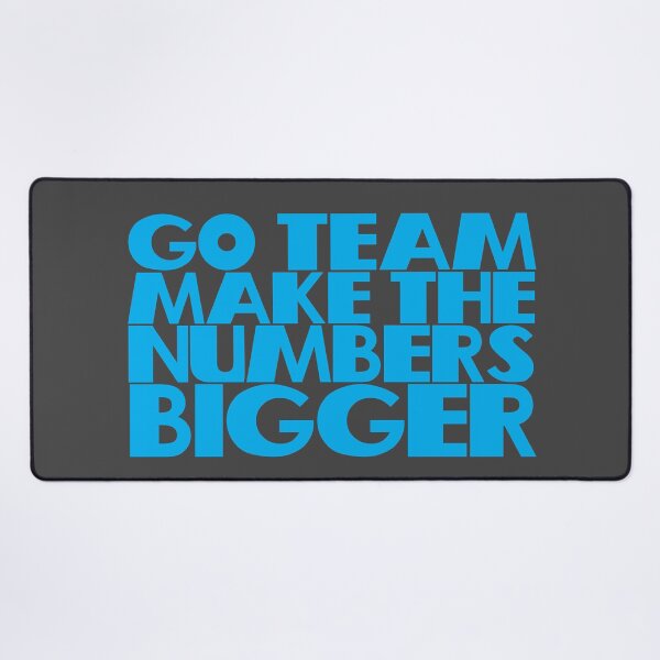 Item preview, Go team! Make the numbers bigger! designed and sold by Leo-Stride.