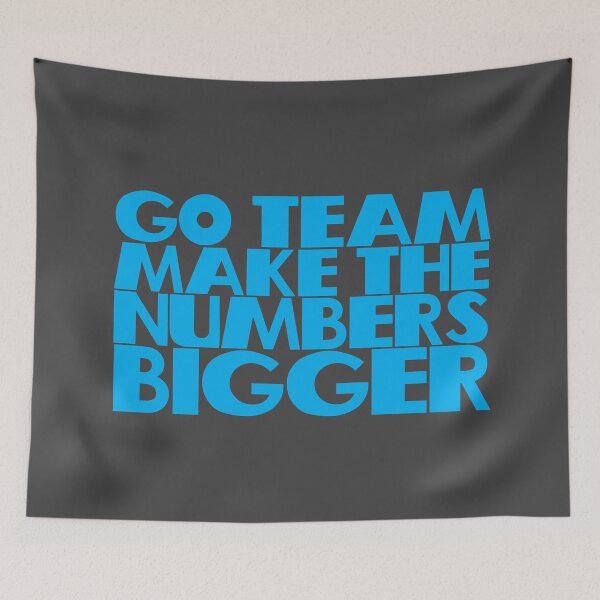 Item preview, Go team! Make the numbers bigger! designed and sold by Leo-Stride.