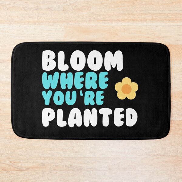 Item preview, Bloom where you are planted designed and sold by GartenIdeen.