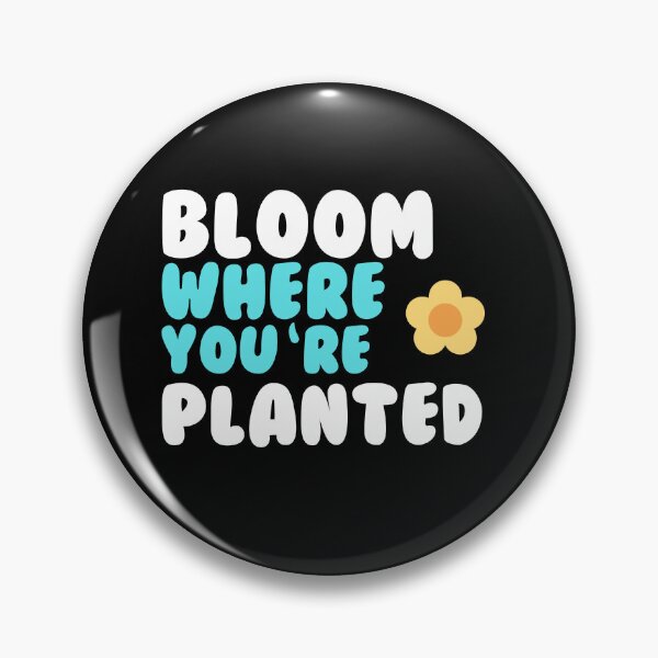 Item preview, Bloom where you are planted designed and sold by GartenIdeen.