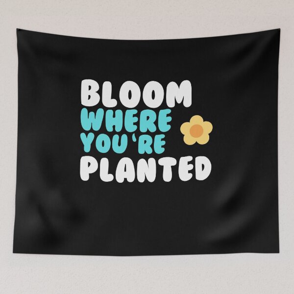 Item preview, Bloom where you are planted designed and sold by GartenIdeen.