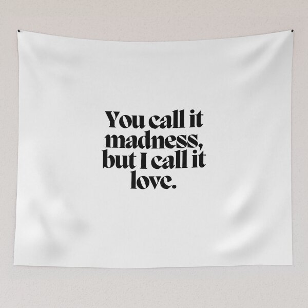 Item preview, You call it madness, but I call it love.  designed and sold by CharmStudio.