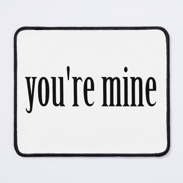 Item preview, you're mine designed and sold by nunigifts.