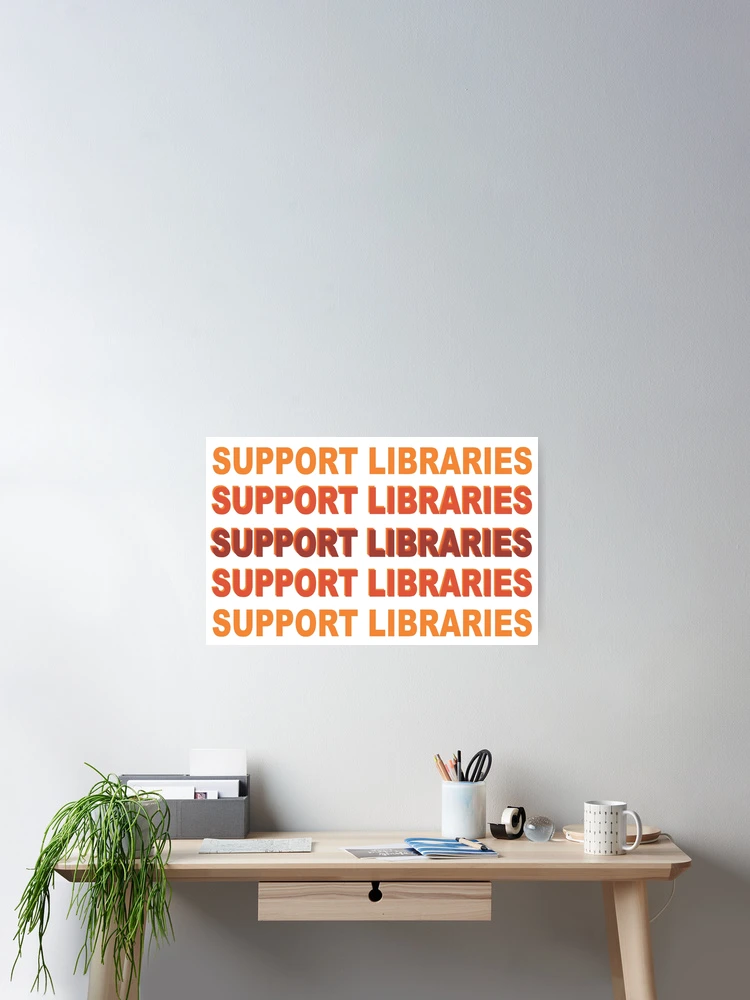 Thumbnail 2 of 3, Poster, Support Libraries designed and sold by LibraryFriends.