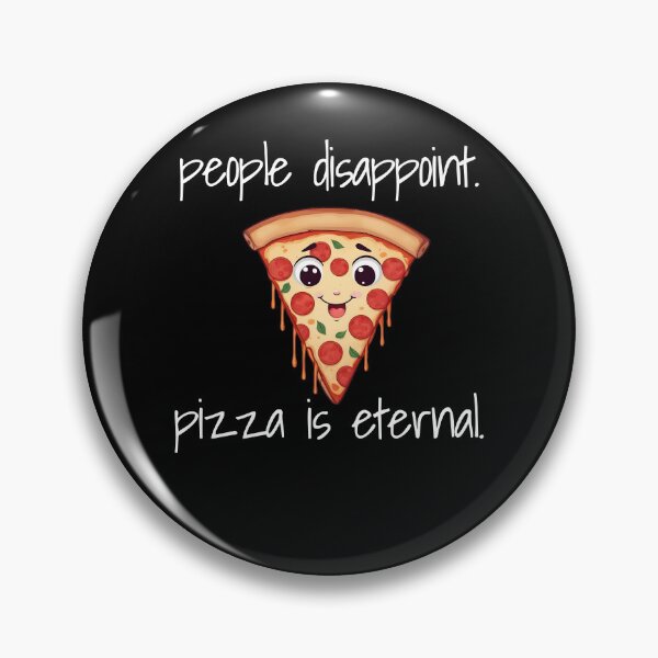 Item preview, People Disappoint - Pizza Is Eternal - Pizza Lover designed and sold by ApriNoeScor.