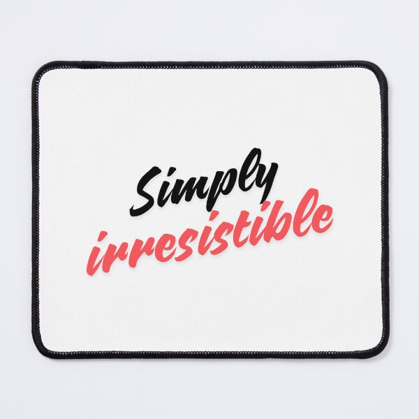 Item preview, Simply Irresistible designed and sold by Monem-RASH.