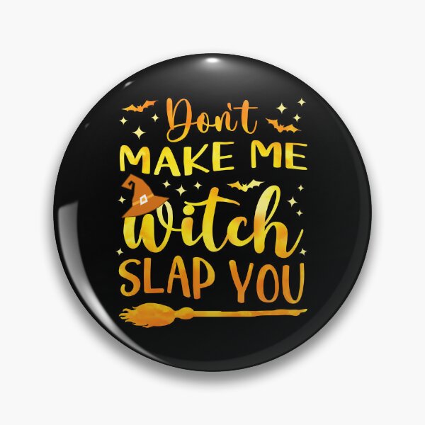 Item preview, Funny Halloween Witch Joke Don’t Make Me Witch Slap You Goth Dark Humor  designed and sold by Bad Kitty Designz.