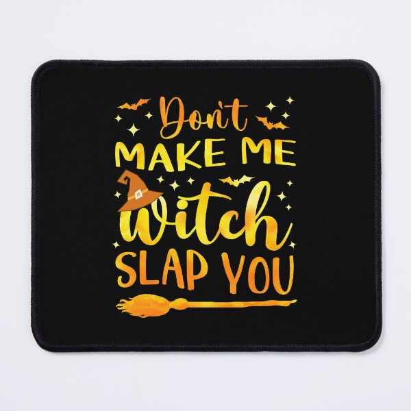 Item preview, Funny Halloween Witch Joke Don’t Make Me Witch Slap You Goth Dark Humor  designed and sold by Bad Kitty Designz.