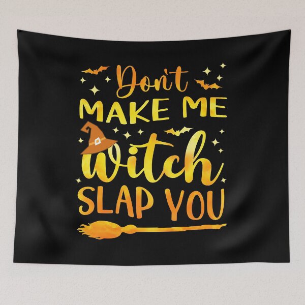 Item preview, Funny Halloween Witch Joke Don’t Make Me Witch Slap You Goth Dark Humor  designed and sold by Bad Kitty Designz.
