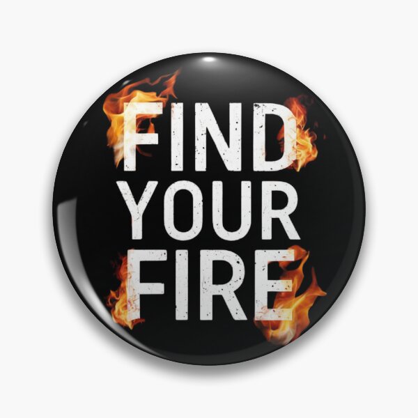Item preview, Find your fire designed and sold by wanessacreative.