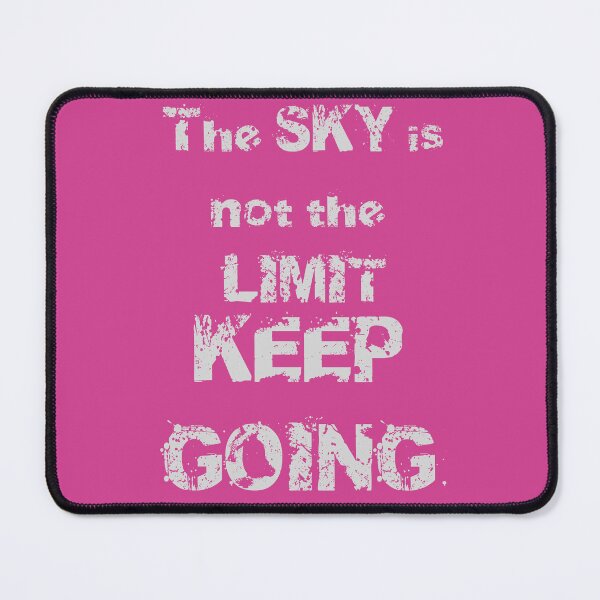 Item preview, The Sky is Not The Limit, Keep Going designed and sold by chuysworldslo.